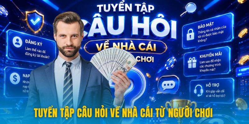 78win 12 Tuyển tập câu hỏi về nhà cái từ người chơi