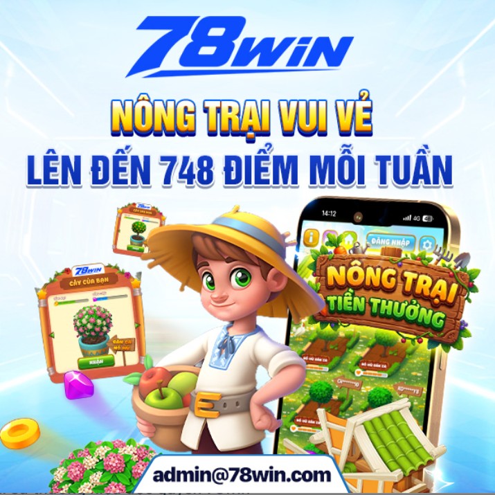 78win 8 Chương trình nông trại vui vẻ lên đến 748 điểm